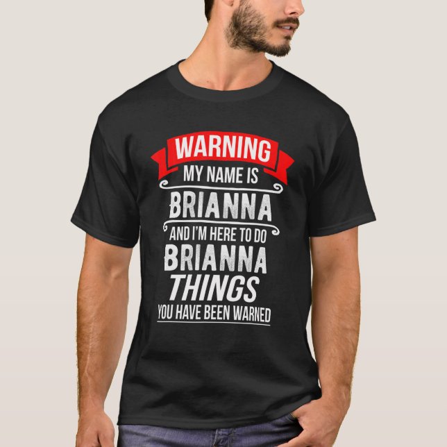 My Name Is Brianna And I'm Here To Do Brianna Thin T-Shirt (Front)