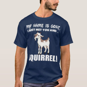 My Name is Goat Squirrel Funny Gift  T-Shirt