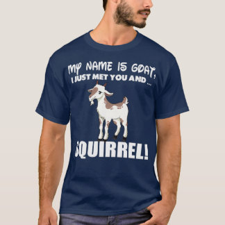 My Name is Goat Squirrel Funny Gift  T-Shirt