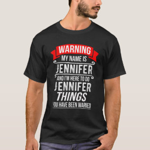 My Name Is Jennifer And I'm Here To Do Jennifer Th T-Shirt