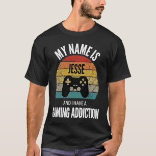 My Name Is Jesse And I Have A Gaming Additiction T-Shirt
