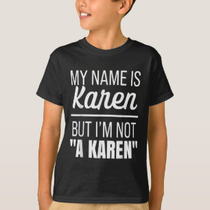 My Name Is Karen But I'm Not A Karen Funny Humor J T-Shirt