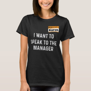 My Name Is Karen I want to Speak To the Manager T-Shirt
