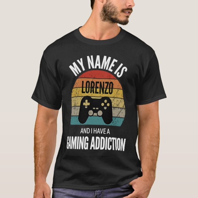 My Name Is Lorenzo And I Have A Gaming Additiction T-Shirt (Front)