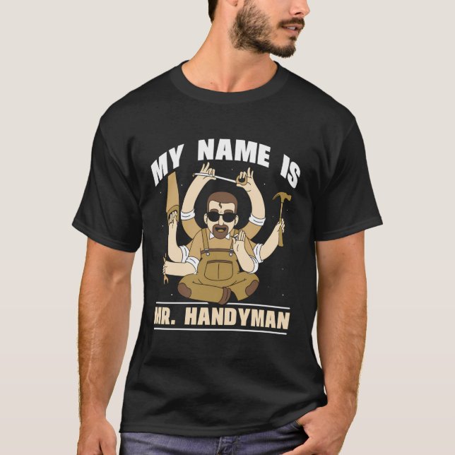 My Name Is Mr Handyman Diy Fix Handymen Repairing T-Shirt (Front)