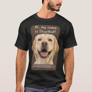 My Name Is Stopthat Funny Hyper Yellow Lab Labrado T-Shirt