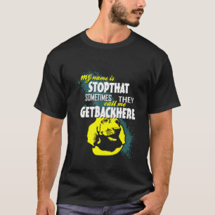 My Name Is Stopthat Getbackhere Bloodhound T-Shirt