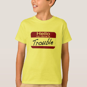 My Name is Trouble T-Shirt