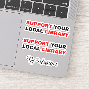 (My Name) Support Your Local Library