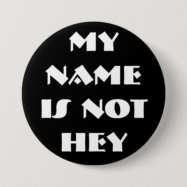 MY NAMEIS NOTHEY - Customised 7.5 Cm Round Badge (Front)