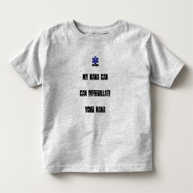 My Nana Can Defibrilliate your Nana Toddler T-Shirt (Front)