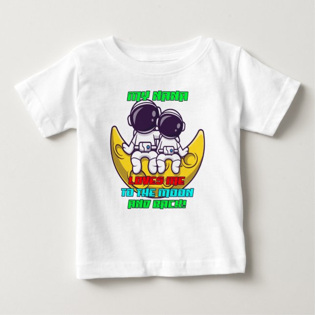 My Nana Loves Me to the Moon and Back Astronaut Baby T-Shirt (Front)