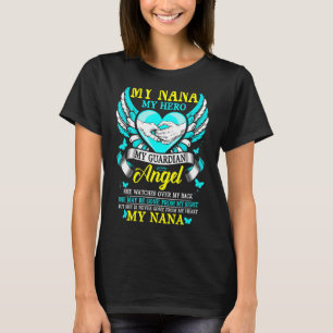 My Nana My Hero My Guardian Angel Never Gone From  T-Shirt