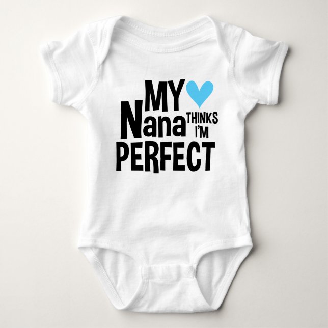 My Nana Thinks I'm Perfect Baby Bodysuit (Front)