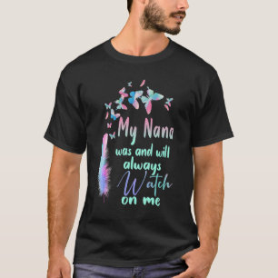 My Nana Was & Will Always Watch On Me Men Women L T-Shirt