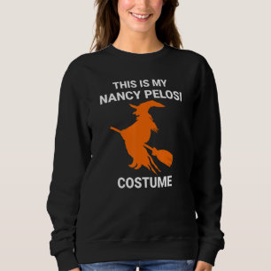 My Nancy Pelosi Costume Wicked Flying Witch Hallow Sweatshirt