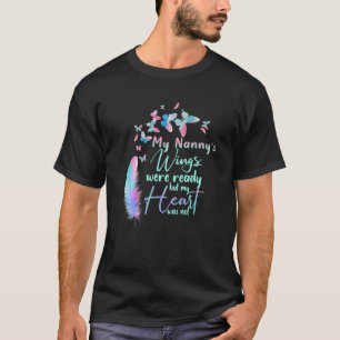 My Nanny's Wings Were Ready But My Heart Was Not M T-Shirt