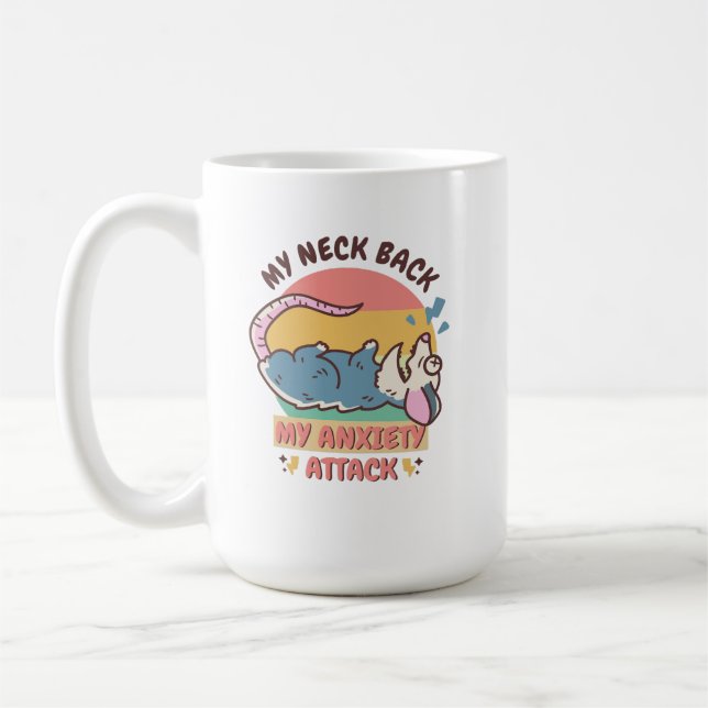 MY NECK BACK MY ANXIETY ATTACK  COFFEE MUG (Left)
