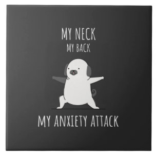 My Neck My Back My Anxiety Attack Ceramic Tile