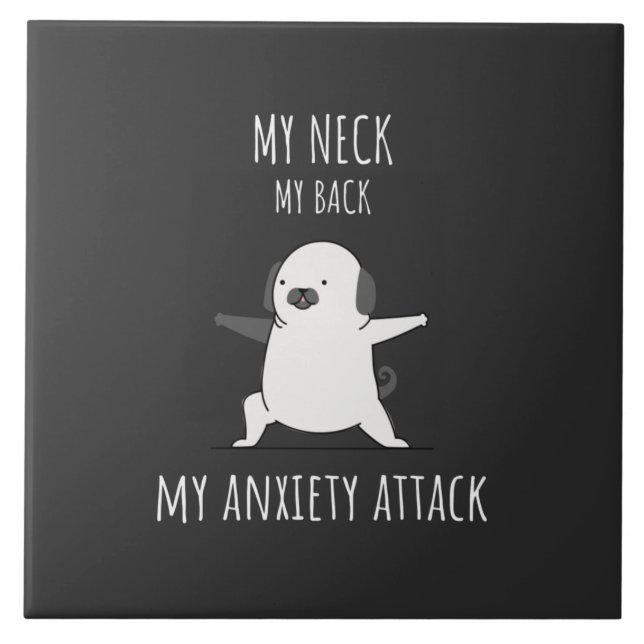 My Neck My Back My Anxiety Attack  Ceramic Tile (Front)