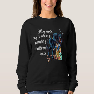 My Neck My Back, My Naughty Children Sack Apparel Sweatshirt
