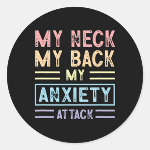 My Neck My Byck My Anxiety Attack Psychology Menta Classic Round Sticker