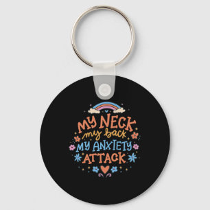 My Neck My Ck My Anxiety Attack _1 Key Ring