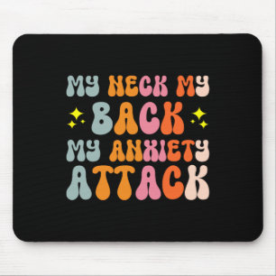 My Neck My Ck My Anxiety Attack _2  Mouse Pad
