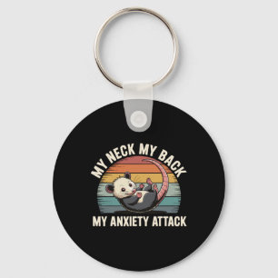 My Neck My Ck My Anxiety Attack _4 Key Ring