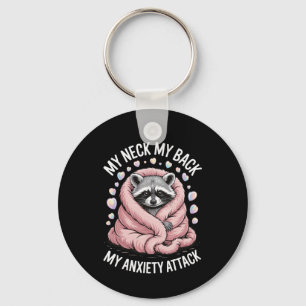 My Neck My Ck My Anxiety Attack Key Ring