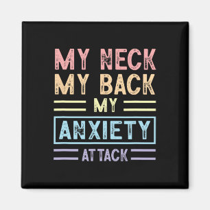 My Neck My Ck My Anxiety Attack Psychology Mental Magnet