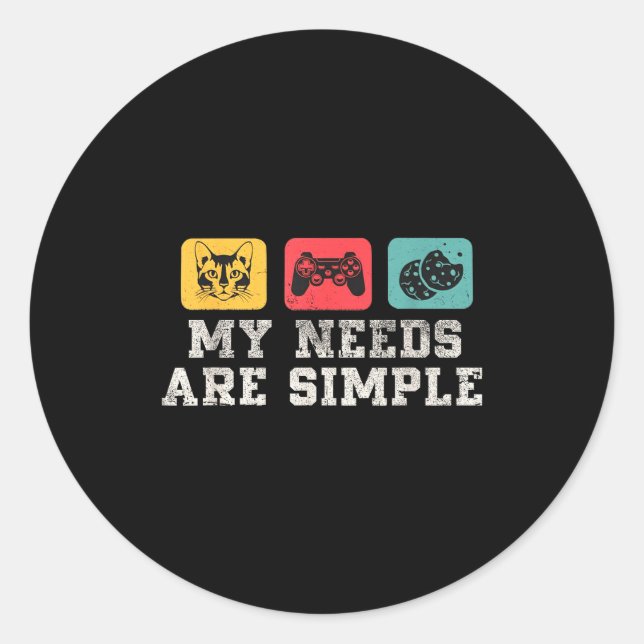 My Needs Are Simple Gamers Fun,gamer Dad Funny Fat Classic Round Sticker (Front)