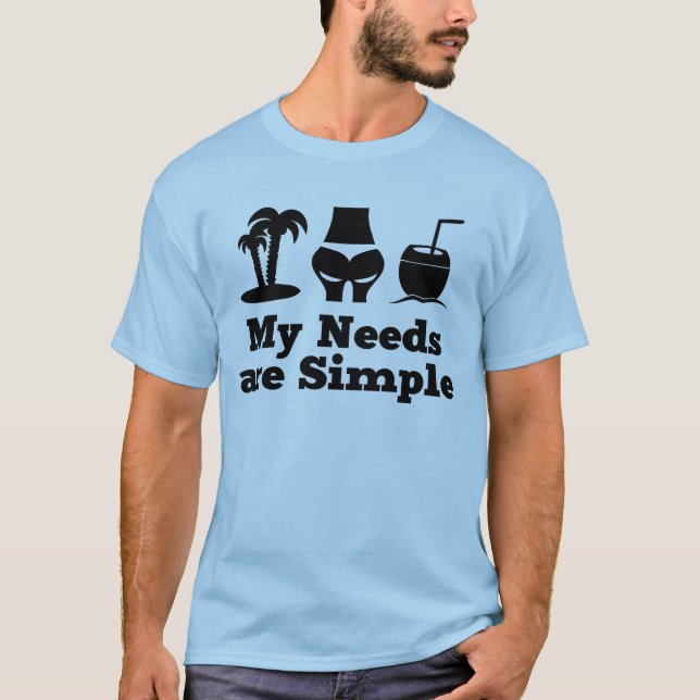 My Needs are Simple Holiday Cocktail Bikini T-Shirt (Front)