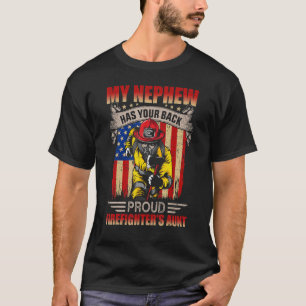 My Nephew Has Your Back Proud Firefighter's Aunt A T-Shirt