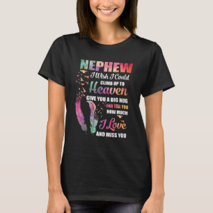 My Nephew I Wish I Could Climb Up To Heaven Love & T-Shirt