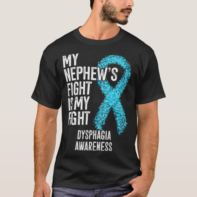 My Nephew s Fight Is My Fight Dysphagia Awareness T-Shirt (Front)