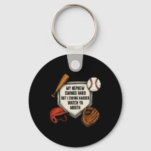 My Nephew Swings Hard But I Swing Hard Watch Ya Mo Key Ring