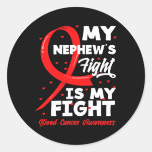 My Nephew's Fight Is My Fight Blood Cancer Awarene Classic Round Sticker