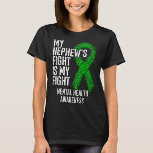 My Nephews Fight Is My Fight Mental Health Awarene T-Shirt