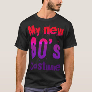 My New 80's Costume Funny Design T-Shirt