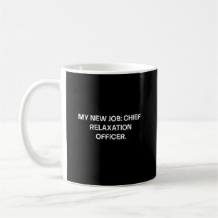 My New Job Chief Relaxation Officer Fun Coffee Mug
