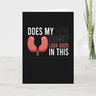 My New Kidney Look Good Kidney Donations Card