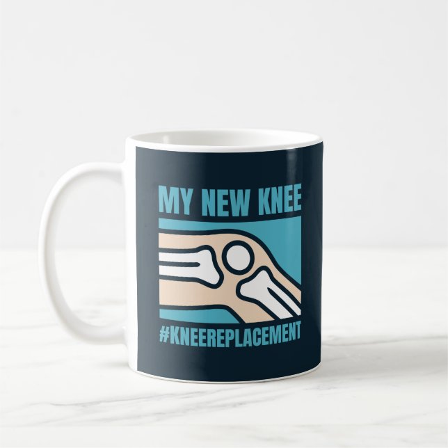 MY NEW KNEE KNEE REPLACEMENT  COFFEE MUG (Left)