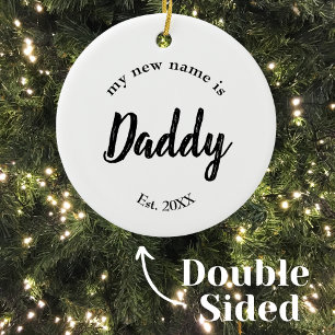 My New Name Is Daddy Est Year Double Sided Ceramic Ornament