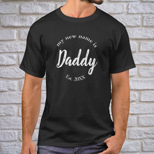 My New Name is Daddy New Dad on Black Est T-Shirt (Creator Uploaded)