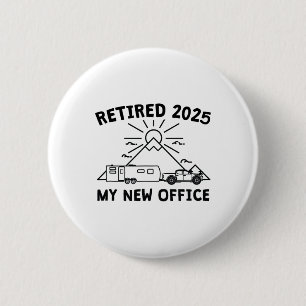My New Office - Retired 2025 Caravan Camping 6 Cm Round Badge