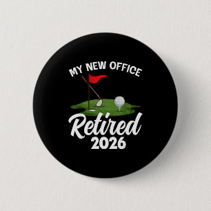 My New Office Retired 2026 Golf Retirement Golfer 6 Cm Round Badge