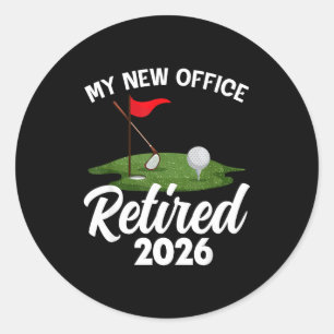 My New Office Retired 2026 Golf Retirement Golfer Classic Round Sticker