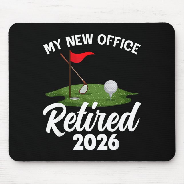 My New Office Retired 2026 Golf Retirement Golfer  Mouse Pad (Front)