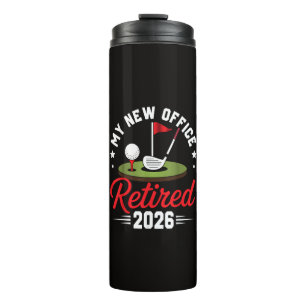 My New Office Retired 2026 Golf Retirement Thermal Tumbler